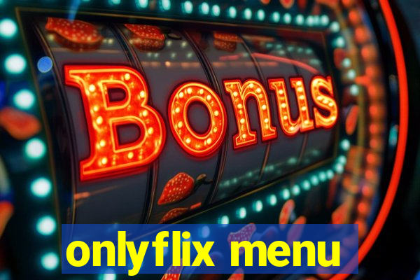 onlyflix menu